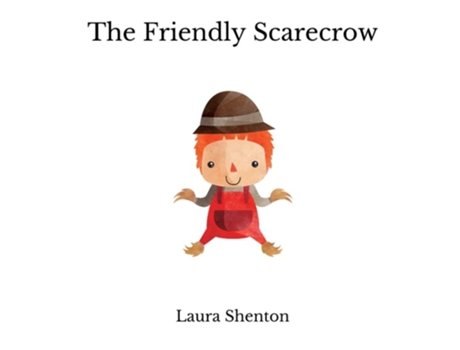 Livro The Friendly Scarecrow De Laura Shenton (inglês)