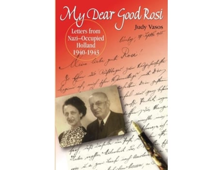 Livro My Dear Good Rosi Letters From Nazi-occupied Holland De Judy Vasos (inglês)