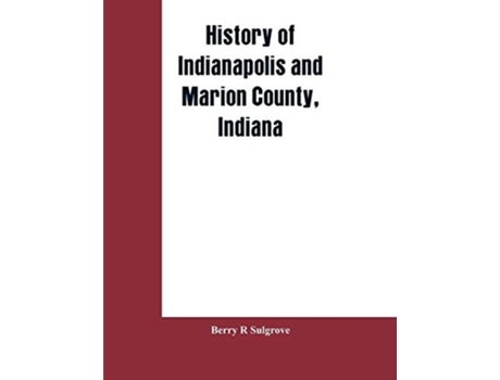 Livro History Of Indianapolis And Marion County, Indiana De Berry R Sulgrove (inglês)