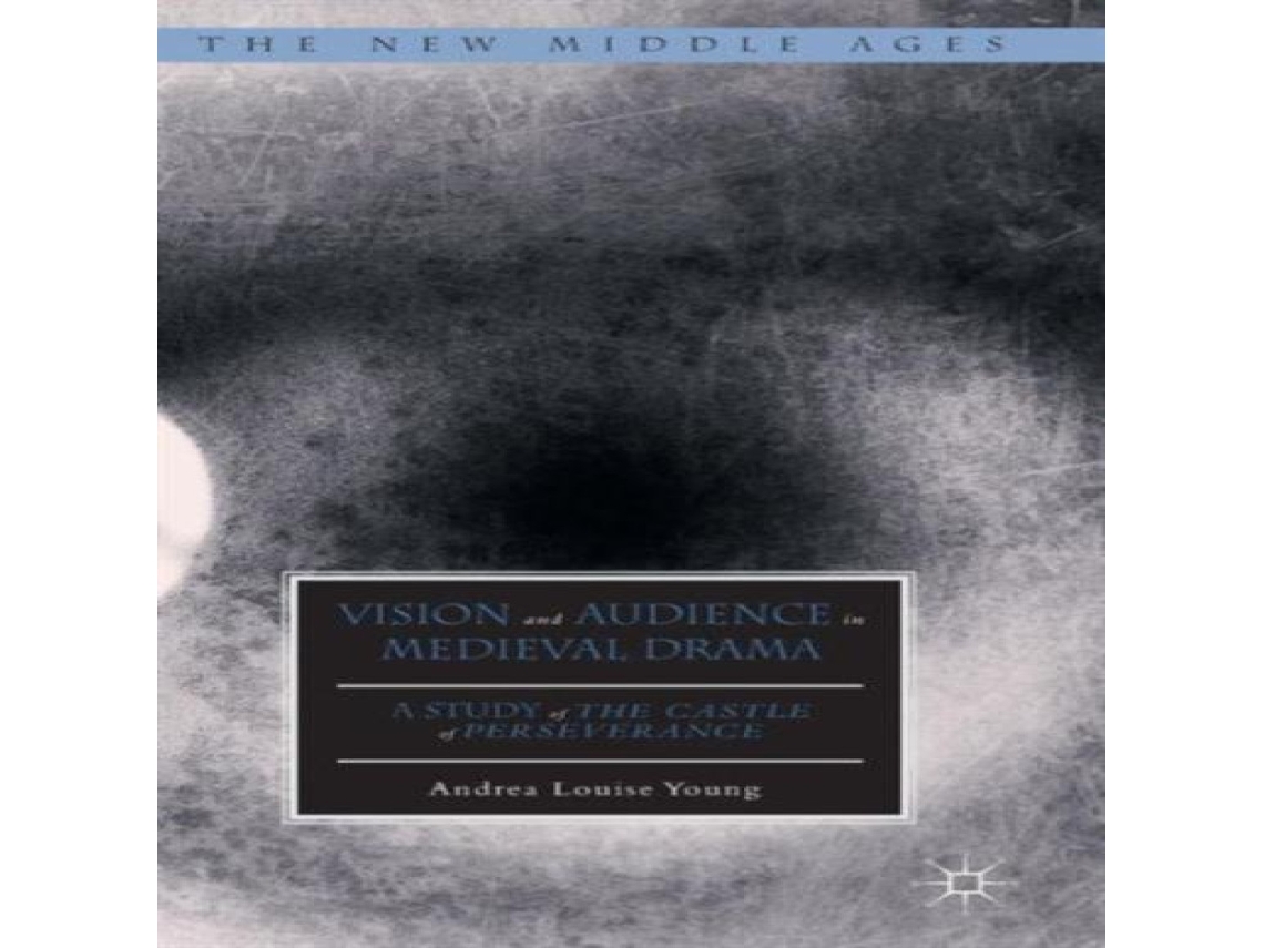 Livro Vision and Audience in Medieval Drama A Study of The Castle of Perseverance de Andrea Louise Young (Inglês)
