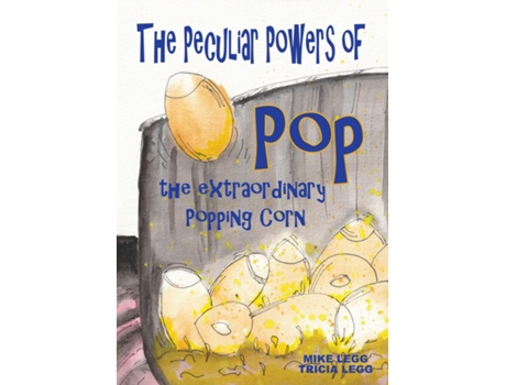 Livro The Peculiar Powers Of Pop The Extraordinary Popping Corn De Mike Legg (inglês)
