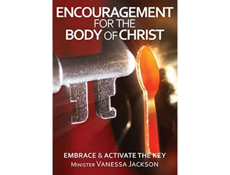 Livro Encouragement For The Body Of Christ - Embrace Amp Activate The Key De Minister Vanessa Jackson (inglês)