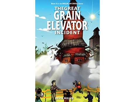 Livro The Great Grain Elevator Incident Milligan Creek de Kevin Miller (Inglês)