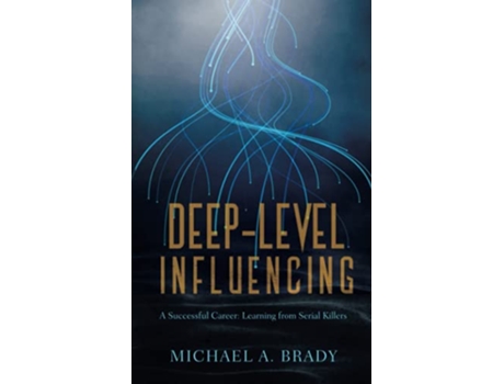 Livro DeepLevel Influencing A Successful Career Learning from Serial Killers de Michael Brady (Inglês)