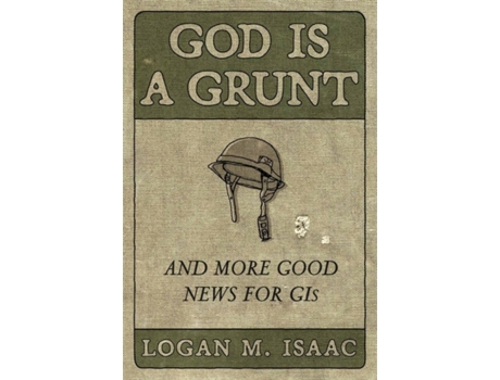 Livro God Is a Grunt de Logan M Isaac (Inglês - Capa Dura)