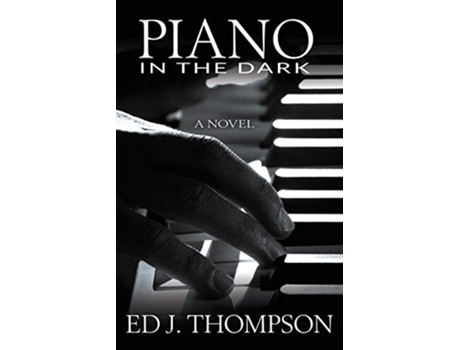 Livro Piano in the Dark de Ed J Thompson (Inglês)