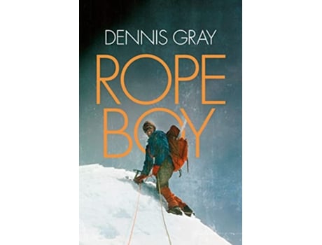 Livro Rope Boy A life of climbing from Yorkshire to Yosemite de Dennis Gray (Inglês)