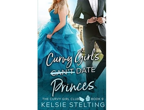Livro Curvy Girls Cant Date Princes de Kelsie Stelting (Inglês)