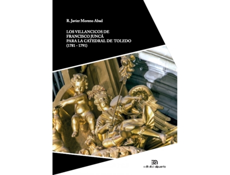 Livro Los Villancicos De Francisco Juncá Para La Catedral De Toledo de Rafael Javier Moreno Abad (Espanhol)