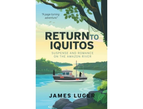 Livro Return to Iquitos Suspense and Romance on the Amazon River de James Luger (Inglês)