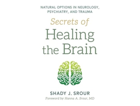 Livro Secrets of Healing the Brain de Shady J Srour (Inglês - Capa Dura)