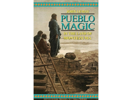 Livro Pueblo Magic In the Land of Montezuma de John LeMay (Inglês)