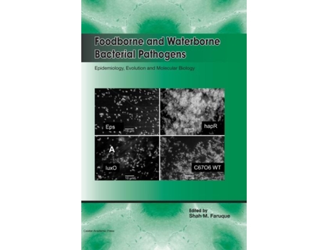 Livro Foodborne And Waterborne Bacterial Pathogens Epidemiology, Evolution And Molecular Biology De Shah M Faruque (inglês)