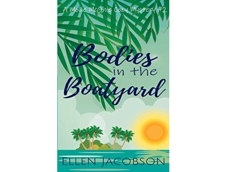 Livro Bodies in the Boatyard A Mollie McGhie Cozy Sailing Mystery de Ellen Jacobson (Inglês)