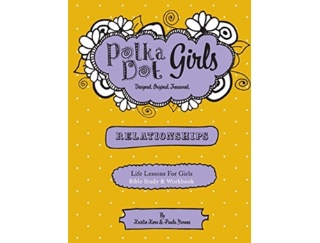 Livro Polka Dot Girls Relationships Bible Study and Workbook de Paula Yarnes Kristie Kerr (Inglês)
