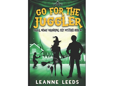 Livro Go for the Juggler Magical Midway Paranormal Cozy Mysteries de Leanne Leeds (Inglês)