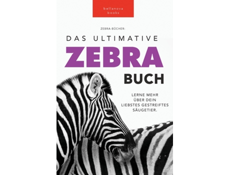 Livro Zebras Das Ultimative Zebrabuch Für Kids 100 Erstaunliche Fakten Über Zebras, Fotos, Quiz Und Mehr De Jenny Kellett (inglês)