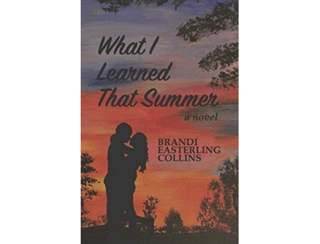 Livro What I Learned That Summer de Brandi Easterling Collins (Inglês)