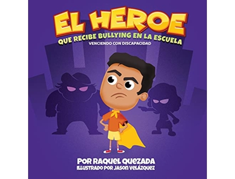 Livro El Heroe Que Recibe Bullying En La Escuela Spanish Edition de Raquel Quezada (Espanhol)