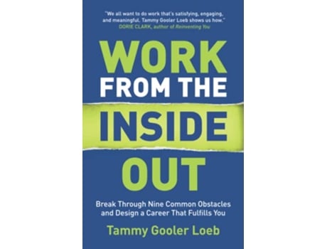 Livro Work from the Inside Out Break Through Nine Common Obstacles and Design a Career That Fulfills You de Tammy Gooler Loeb (Inglês)