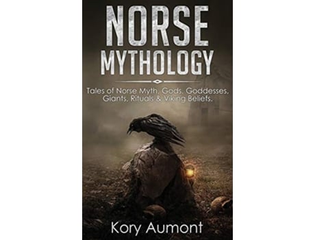 Livro Norse Mythology Tales of Norse Myth Gods Goddesses Giants Rituals Viking Beliefs de Kory Aumont (Inglês)