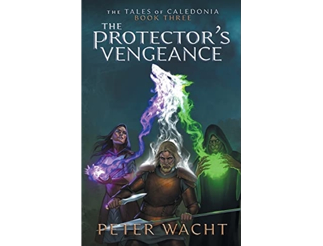 Livro The Protectors Vengeance The Tales of Caledonia de Peter Wacht (Inglês)