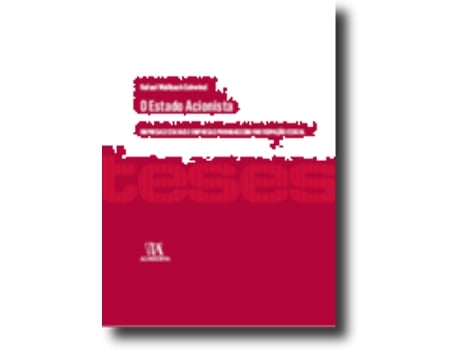Livro O Estado Acionista - Empresas Estatais e Empresas Privadas com Participação Estatal de Rafael Wallbach Schwind e Ebook