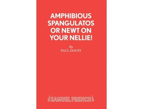 Livro Amphibious Spangulatos or Newt on Your Nellie! - A Farce Paul Doust (Inglês)