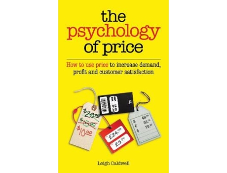 Livro the psychology of price: how to use price to increase demand, profit and customer satisfaction de leigh caldwell (inglês)