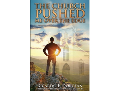 Livro The Church Pushed Me Over The Edge De Ricardo F Dorcean (inglês)