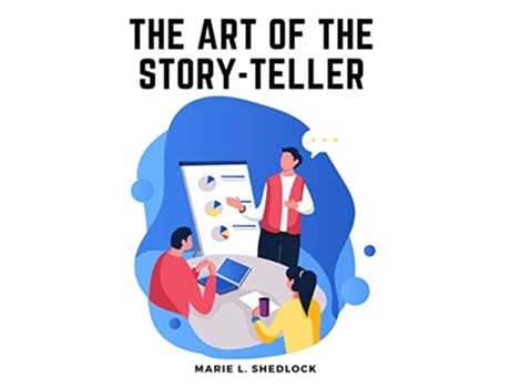 Livro The Art of the Story-Teller Everything you Need to Know to Tell Stories Successfully to Children de Marie L Shedlock (Inglês)
