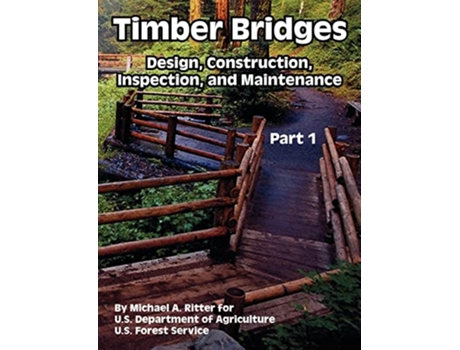 Livro Timber Bridges de Michael A Ritter, Us Department Of Agriculture et al. (Inglês)