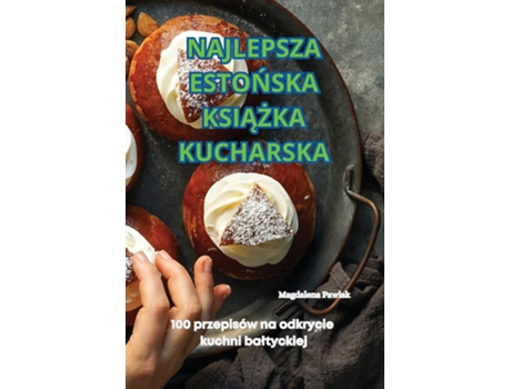 Livro NAJLEPSZA ESTONSKA KSIAZKA KUCHARSKA de Magdalena Pawlak (Inglês)