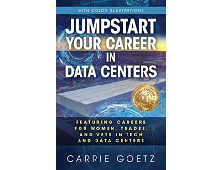 Livro Jumpstart Your Career in Data Centers Featuring Careers for Women Trades and Vets in Tech and Data Centers de Carrie Goetz (Inglês)