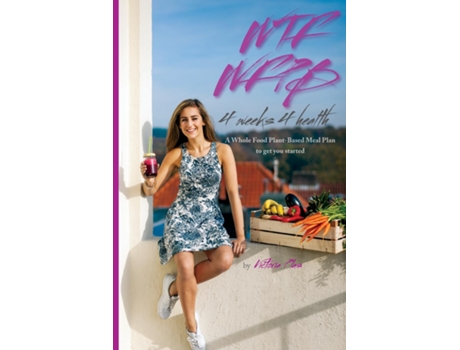 Livro Wtf Wfpb - 4 Weeks 4 Health De Victoria Plas (inglês)