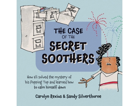 Livro The Case of the Secret Soothers How Eli Solved the mystery of his Popping Top and learned how to calm himself down de Rexius (Inglês)