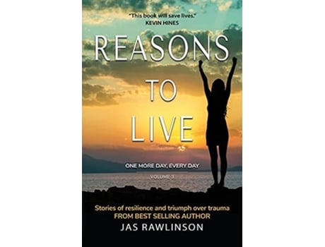Livro Reasons To Live One More Day, Every Day Stories Of Resilience And Triumph Over Trauma De Jas Rawlinson (inglês)