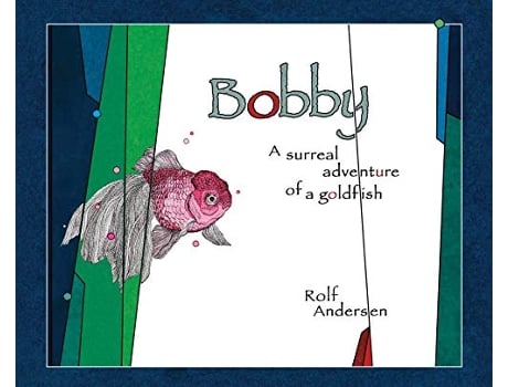 Livro Bobby A surreal adventure of a goldfish de Rolf Andersen (Inglês)