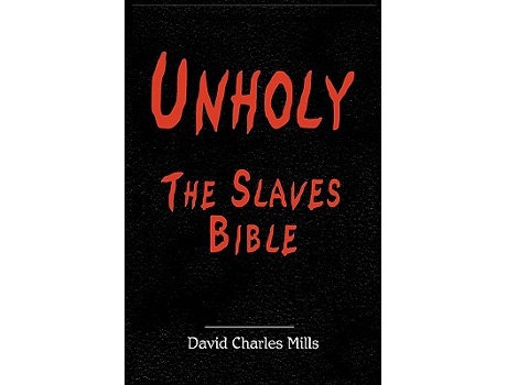 Livro Unholy The Slaves Bible de David Charles Mills (Inglês - Capa Dura)