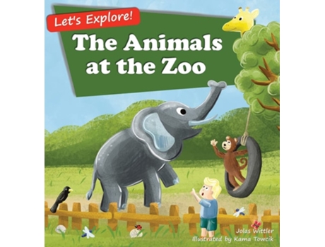 Livro The Animals At The Zoo De Jolas Wittler (inglês - Capa Dura)