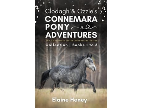 Livro Clodagh amp Ozzies Connemara Pony Adventures The Connemara Horse Adventures Series Collection - Books 1 to 3 de Elaine Heney (Inglês)
