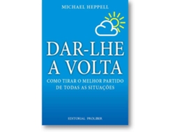 Livro Dar-lhe a Volta Como tirar o melhor partido de todas as situações de Michael Heppell (Português do Brasil)