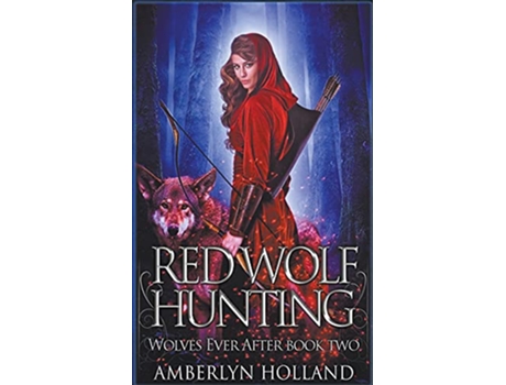 Livro Red Wolf Hunting Wolves Ever After de Amberlyn Holland (Inglês)