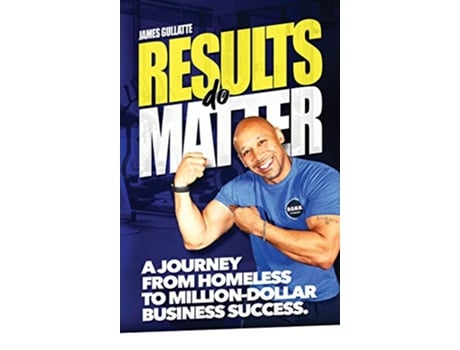 Livro Results Do Matter A Journey from Homeless to MillionDollar Business Success de James Gullatte (Inglês)