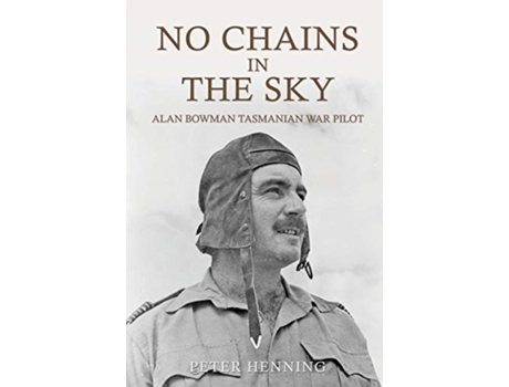 Livro No Chains in the Sky: Alan Bowman Tasmanian War Pilot Mr Peter Ian Henning (Inglês)