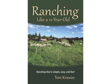 Livro Ranching Like a 12YearOld Ranching that is simple easy and fun de Tom Krawiec (Inglês)