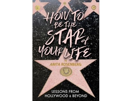 Livro How To Be The Star Of Your Life Lessons From Hollywood amp Beyond de Anita Rosenberg (Inglês)