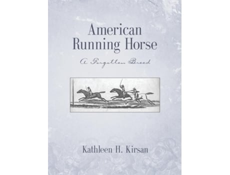 Livro American Running Horse - a forgotten breed de Kathleen Kirsan (Inglês - Capa Dura)