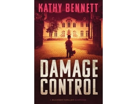 Livro Damage Control A Buckner Thriller Suspense De Kathy Bennett (inglês)