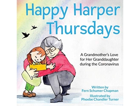 Livro Happy Harper Thursdays A Grandmothers Love For Her Granddaughter During The Coronavirus De Fern Schumer Chapman (inglês)